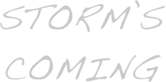 storm’s coming 